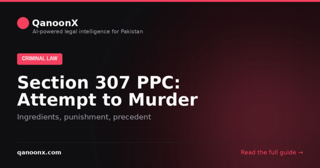 Attempt to murder under Section 307 of the Pakistan Penal Code